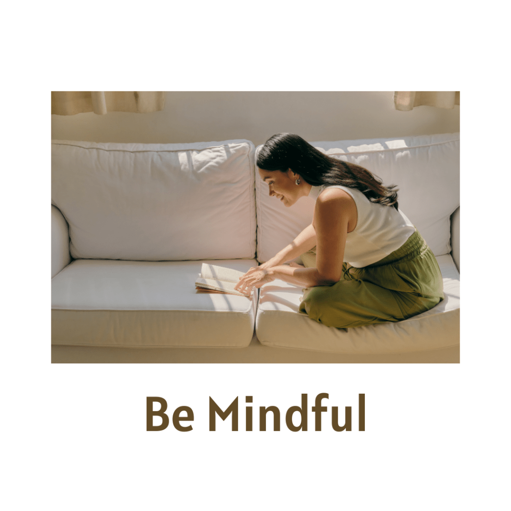 Be mindful. Mindfulness 